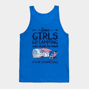 Some Girl Go Camping And Drink Too Much Tank Top